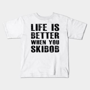 Skibob - Life is better when you skibob Kids T-Shirt